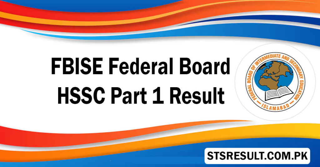 FBISE HSSC Part 1 Result 2024 By Roll Number [Link Out] @Www.Fbise.Edu.Pk
